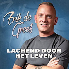 Erik De Greef - Lachend Door Het Leven