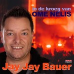 Jay Jay Bauer – In de kroeg van Ome Nelis